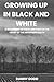 GROWING UP IN BLACK AND WHITE by Danny Dodd