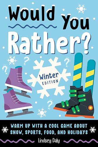 Would You Rather? Winter Edition: Warm Up with a Cool Game About Snow, Sports, Food, and Holidays (Kindle Edition)