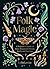 Folk Magic: A Beginner’s Gu...