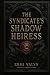 THE SYNDICATE SHADOW HEIRES...
