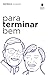 Para Terminar Bem, Comece Hoje by Patrick Dugan