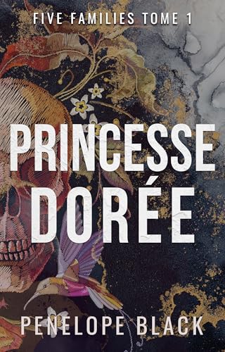 Princesse Dorée: Une romance dark (Five Families (French) t. 1) (French Edition)