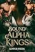 Bound by the Alpha Kings by Lotus Veda