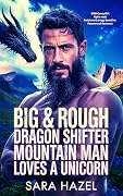 Big & Rough Dragon Shifter Mountain Man Loves a Unicorn