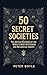 50 Secret Societies: The Un...