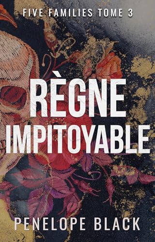 Règne Impitoyable: Une romance dark (Five Families (French) t. 3) (French Edition)