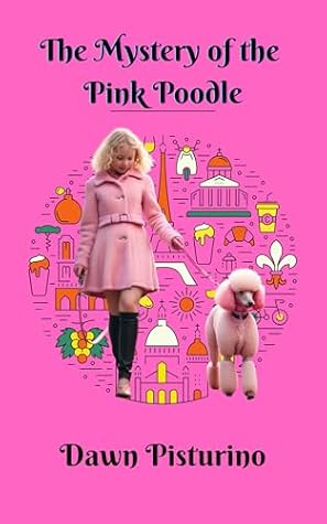 The Mystery of the Pink Poodle by Dawn Pisturino