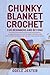 Chunky Blanket Crochet For Beginners And Beyond by ODELE JESTER