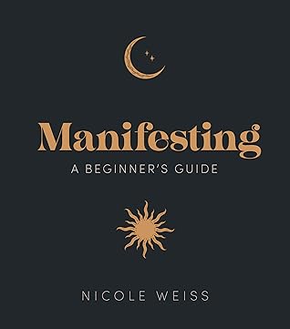 Manifesting: A beginner's guide to attracting your best life