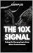 The 10x Signal: Finding Lif...