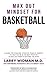 Max Out Mindset For Basketball  by Larry Widman