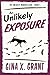 An Unlikely Exposure by Gina X. Grant An Unlikely Exposure by Gina X. Grant