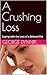 A Crushing Loss: Coping wit...