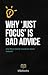 Why ‘Just Focus’ is Bad Advice by Blip Books