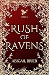 Rush of Ravens by Abigail Brier Rush of Ravens by Abigail Brier