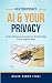 AI & Your Privacy: A No-Non...