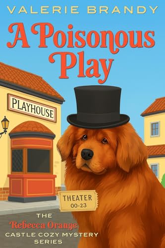 A Poisonous Play (The Rebecca Orange Castle Cozy Mystery Series Book 7)