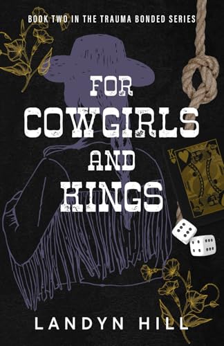 For Cowgirls and Kings (The Trauma Bonded Series)