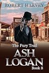 Book cover for The Fury Trail: Ash Logan Book 8