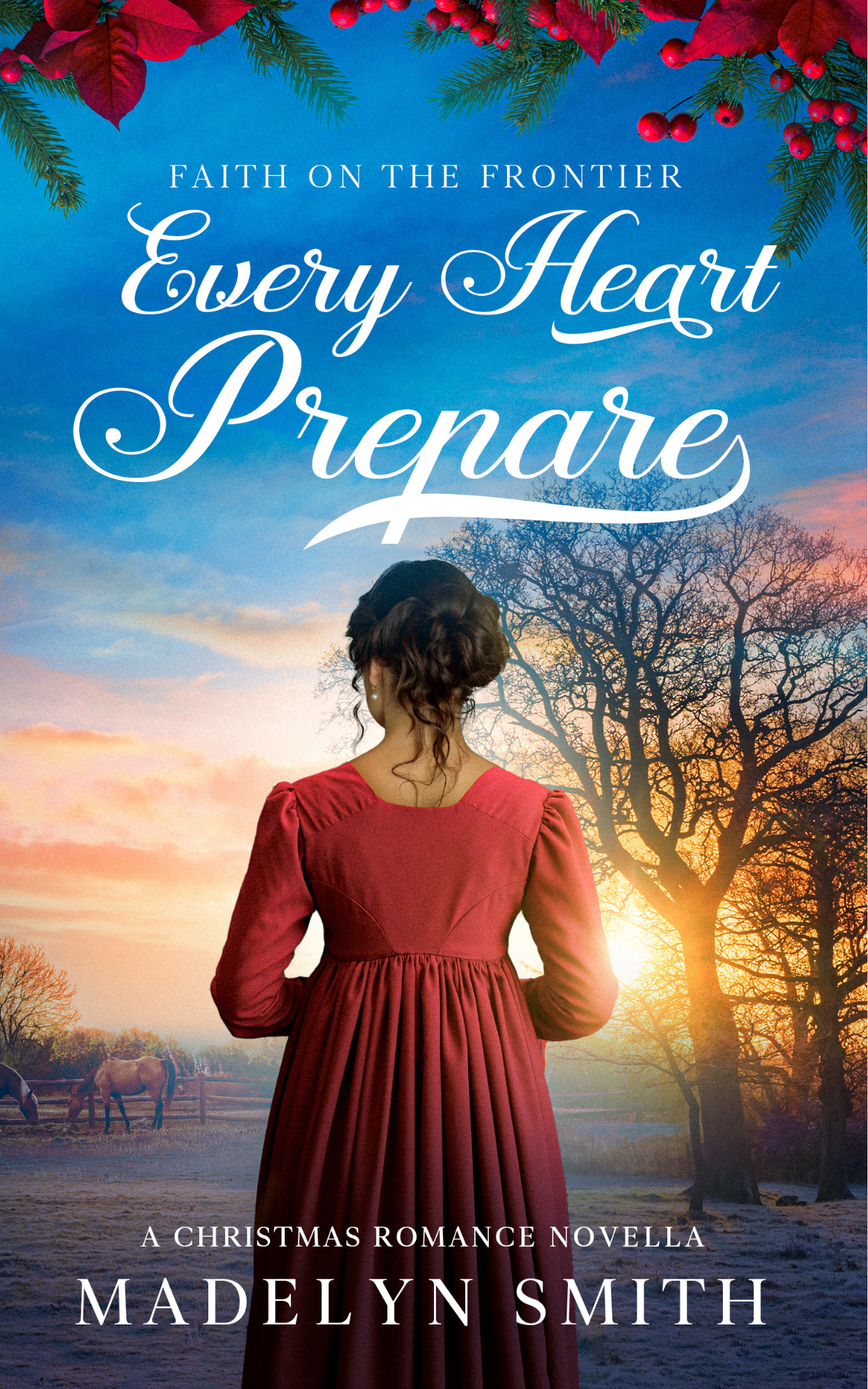 Every Heart Prepare: A Christmas Romance Novella (Faith On The Frontier)