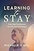 Learning to Stay by Michelle O'Neil