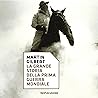 La grande storia della prima guerra mondiale La grande storia della prima guerra mondiale