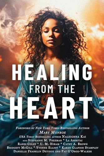 Healing from the Heart: A Powerful Collection of Inspirational Life Stories (Kindle Edition)