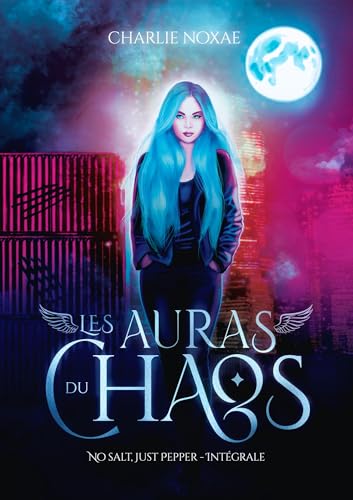 Les Auras du Chaos: No salt, just Pepper - Intégrale (French Edition)