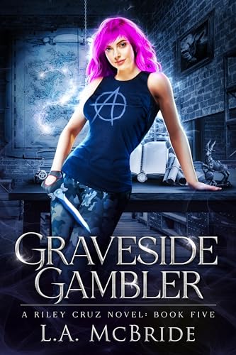 Graveside Gambler: Riley Cruz Book 5 (Kindle Edition)