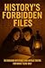 History's Forbidden Files by Zara Patell