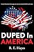 Duped In America by R.E.  Hayes