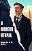 A Modern Utopia: A Visionary Journey into a Perfect World of the Future