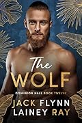 The Wolf: A Dark Billionaire Military Romance