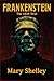 Frankenstein: The Original 1818 Text