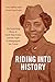 Riding into History by Amy Nathan Riding into History by Amy Nathan
