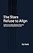 The Stars Refuse to Align: ...