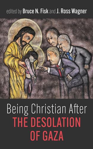 Being Christian After the Desolation of Gaza (Kindle Edition)