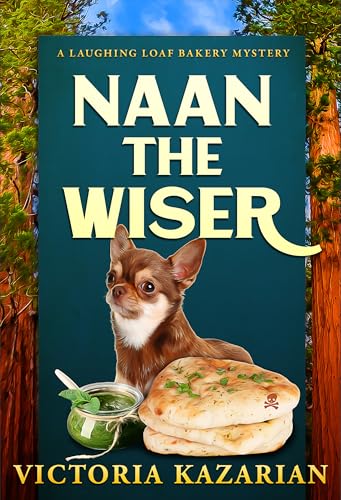 Naan the Wiser: Laughing Loaf Bakery Mystery #8 (The Laughing Loaf Bakery Mysteries)