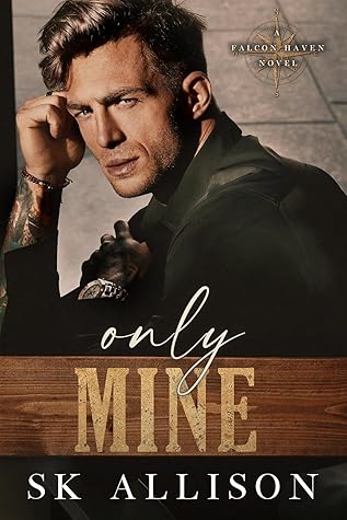 Only Mine: A Grumpy Single Dad Romance (Falcon Haven)