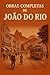 Obras Completas de João do Rio