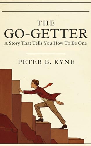 The Go-Getter: A Story That Tells You How To Be One