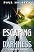 Escaping The Darkness: Livi...