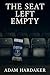 The Seat Left Empty  by Adam Hardaker