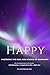 Happy: Mastering the Soul a...