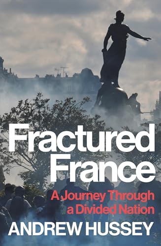Fractured France: A Journey Through a Divided Nation (Kindle Edition)