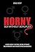 Horny: Sex Without Scruples