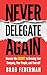 Never Delegate Again: Uncov...