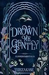 Drown Me Gently