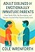 ADULT SIBLINGS OF EMOTIONALLY IMMATURE PARENTS by COLE WRENFORTH