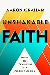 Unshakable Faith by Aaron Graham